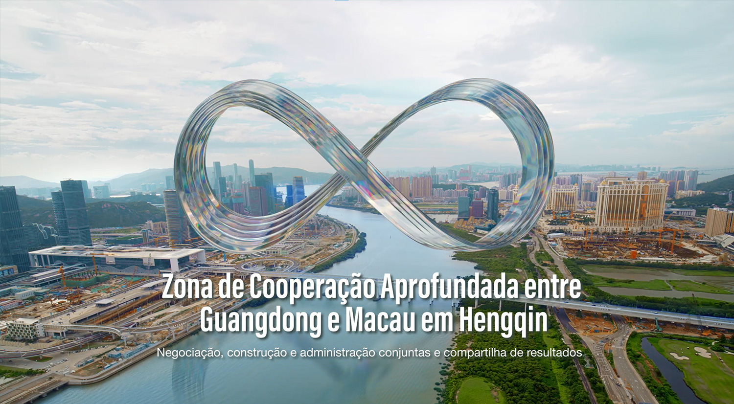 “Zona de Cooperação Aprofundada entre Guangdong e Macau em Hengqin”– Panorama 1 minuto